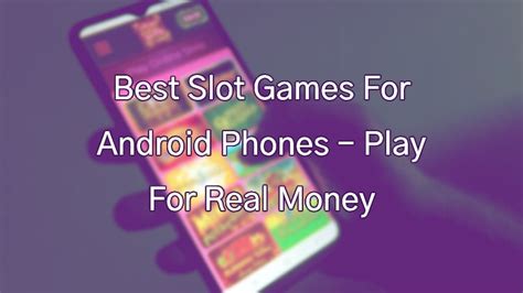 best slot games for android phone|5 Of The Best Slot Games For Android  .